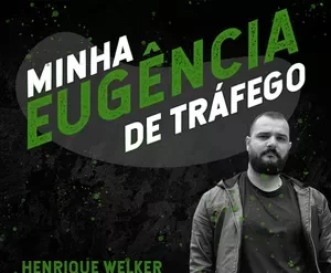 Curso Minha Eugência de Tráfego - Henrique Welker - Aprenda a Criar Sua Agência de Tráfego